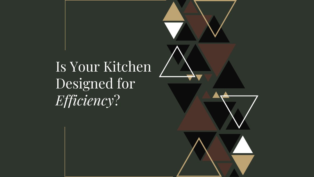 Blog Post Title Image with Text "Is Your Kitchen Designed for Efficiency?" with various triangles in Oak Ridge Builders brand colors